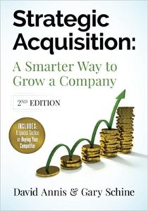 Strategic Acquisition: A Smarter Way to Grow a Company, by David Annis and Gary Schine